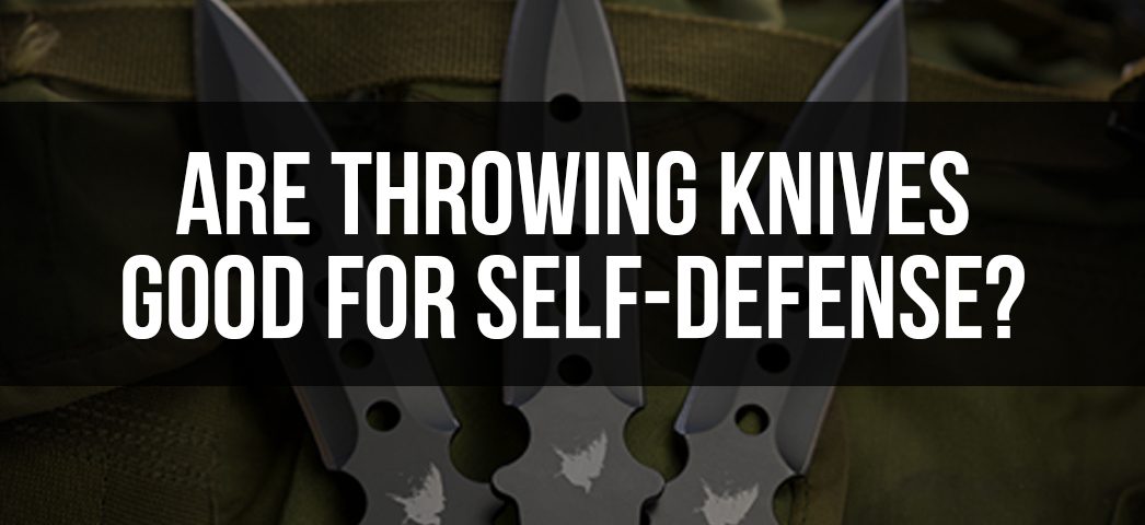 Are Throwing Knives Good For Self Defense