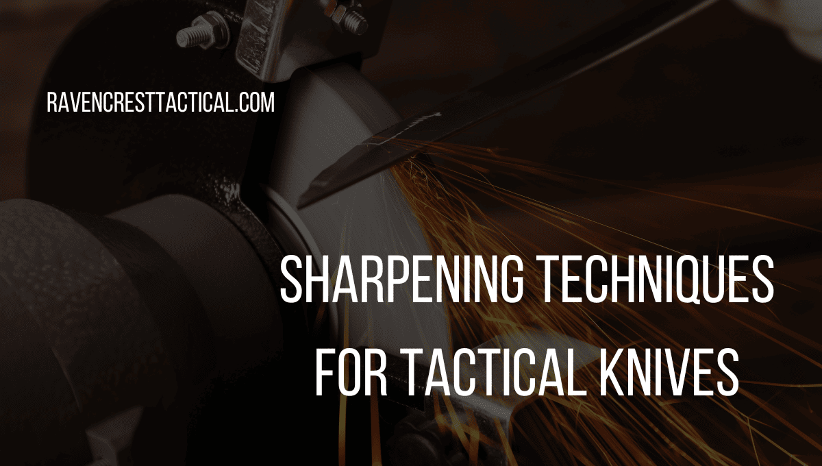 Sharpening Techniques for Tactical Knives