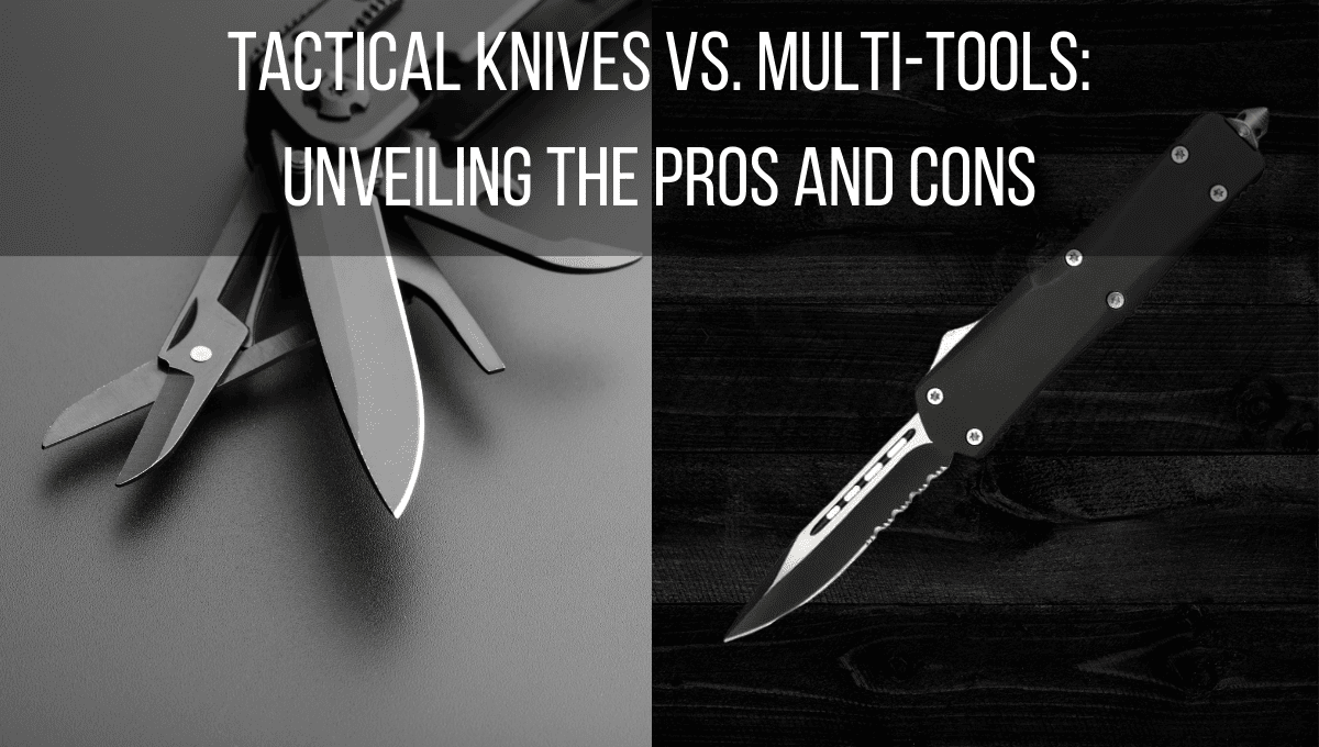 Tactical Knives vs. MultiTools Unveiling the Pros and Cons