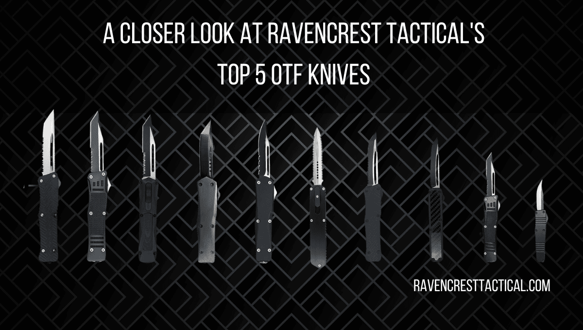 A Closer Look at RavenCrest Tactical's Top 5 OTF Knives
