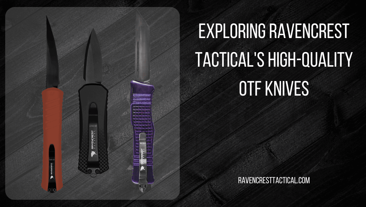 Exploring RavenCrest Tactical's High-Quality OTF Knives