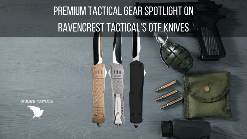 Premium Tactical Gear Spotlight on RavenCrest Tactical's OTF Knives