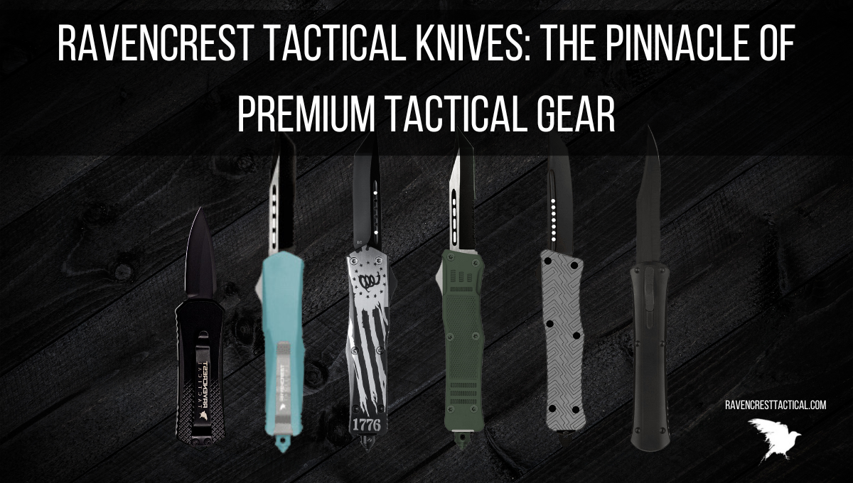 RavenCrest Tactical Knives: The Pinnacle of Premium Tactical Gear